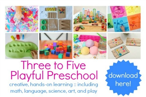 Three to Five: Playful Preschool - creative, hands-on learning including 10 free printables